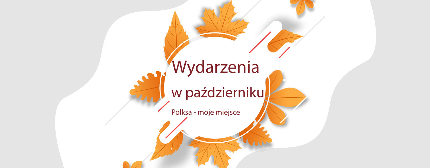 Polska – moje miejsce. Wydarzenia w październiku